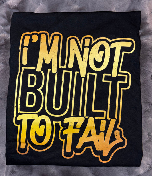 I'm Not Built To Fail Hoodie